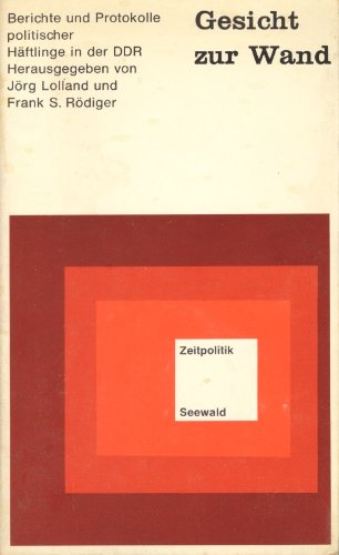 Gesicht zur Wand : Berichte und Protokolle politische Häftlinge der DDR Lolland, Jörg und Frank S. Rödiger : book