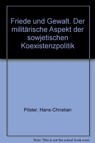 Friede und Gewalt. Der militärische Aspekt der sowjetischen Koexistenzpolitik Books