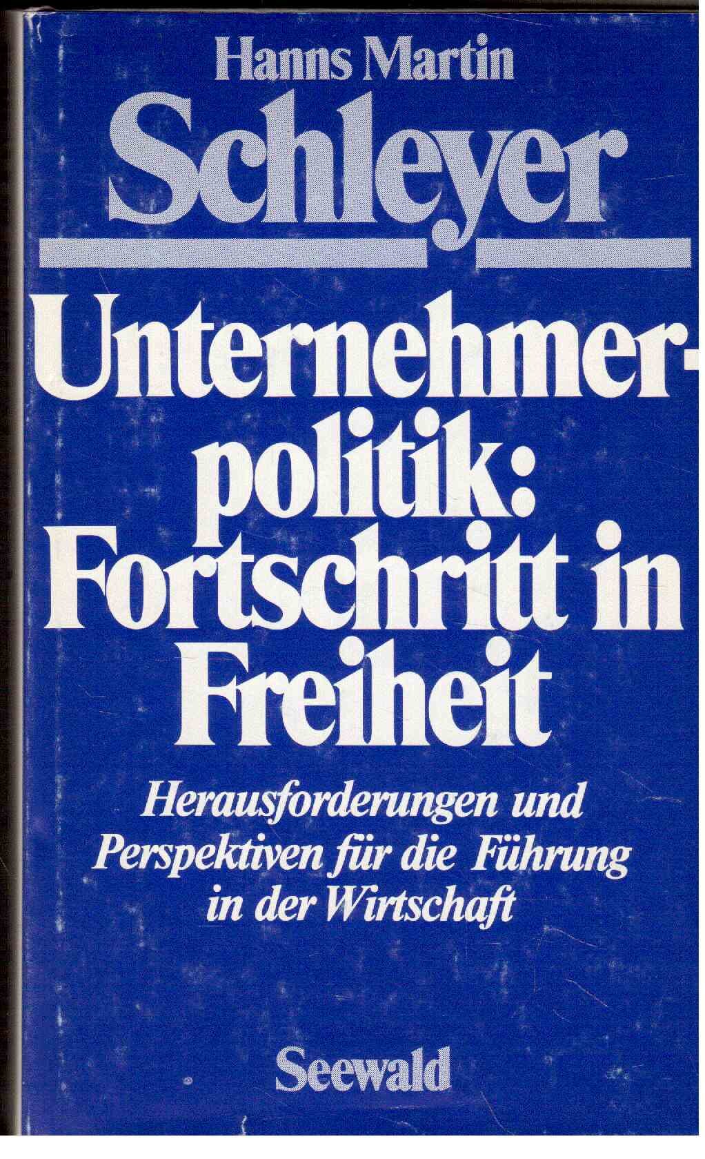 Unternehmerpolitik: Fortschritt in Freiheit. Herausforderungen und Perspektiven für die Führung in der Wirtschaft Business & Technology