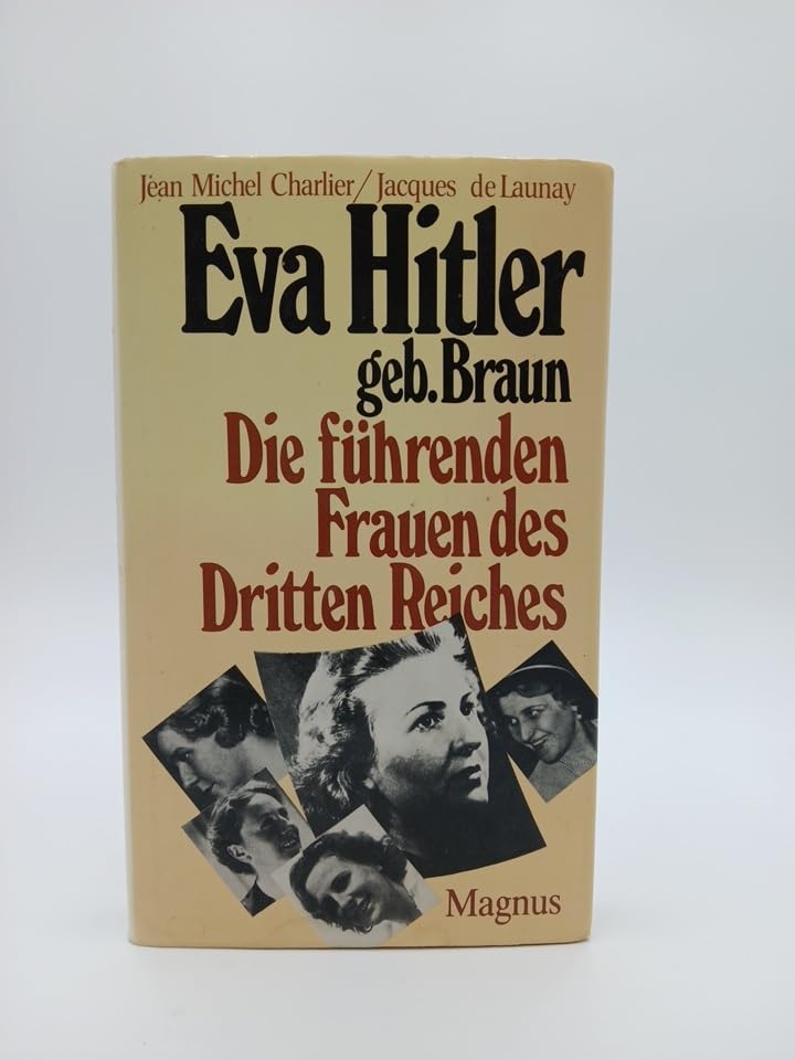 Eva Hitler geb. Braun. Die führenden Frauen des Dritten Reiches Politics & History