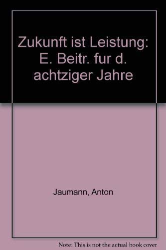 Zukunft ist Leistung. Ein Programm für die 80er Jahre Social Sciences