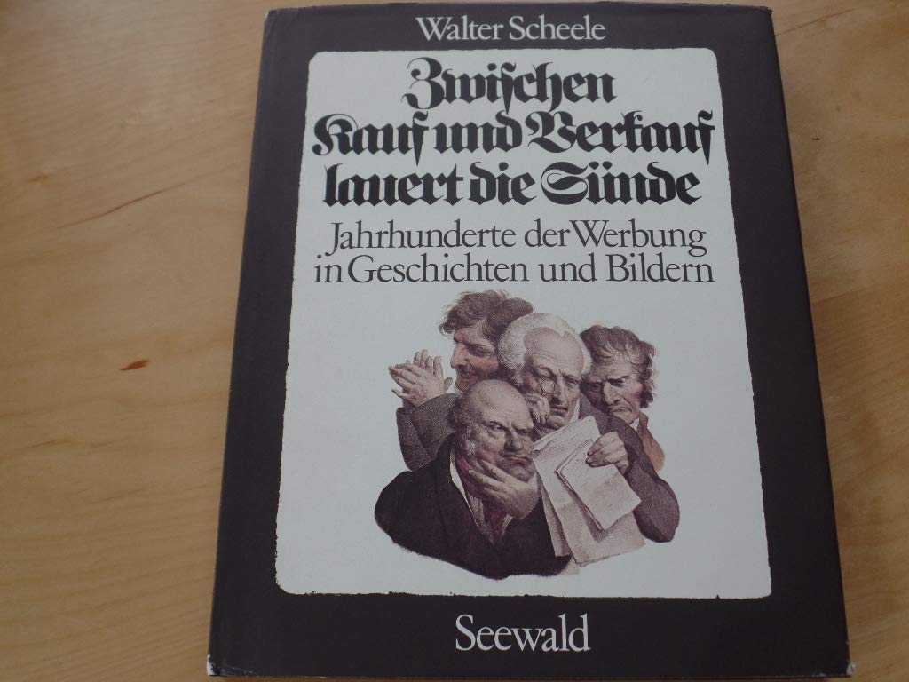 Zwischen Kauf und Verkauf lauert die Sünde. Jahrhunderte der Werbung in Geschichten und Bildern Media & Communication