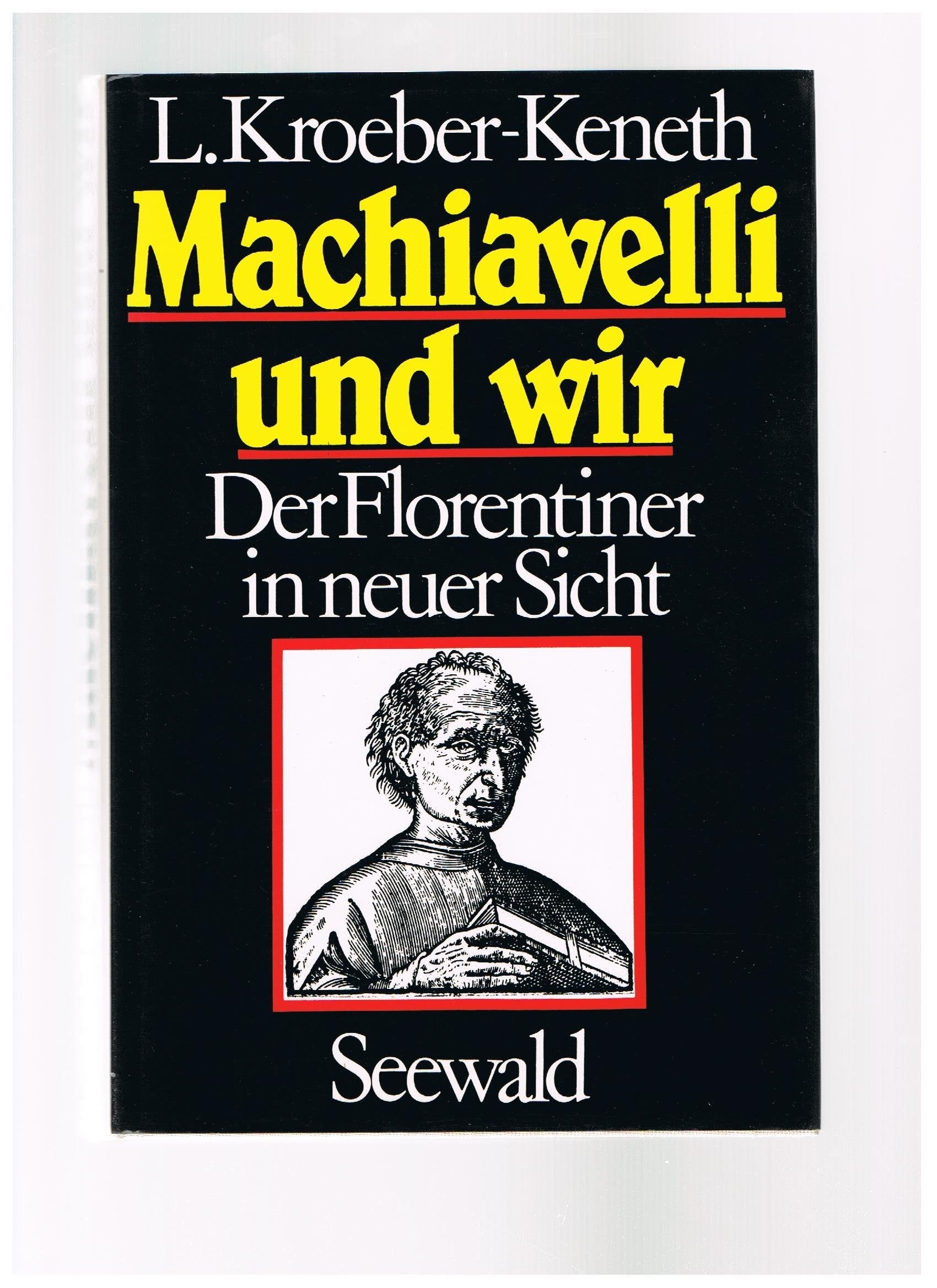 Machiavelli und wir. Der Florentiner in neuer Sicht Books