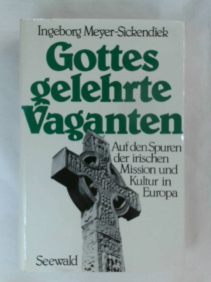 Gottes gelehrte Vaganten. Auf den Spuren der irischen Mission und Kultur in Europa Politics & History