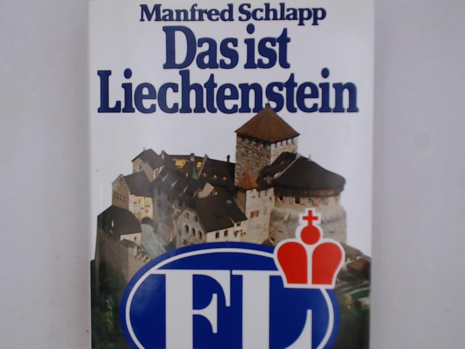 Das ist Liechtenstein. Land und Leute. Geschichte und Gegenwart by Schlapp, M... book