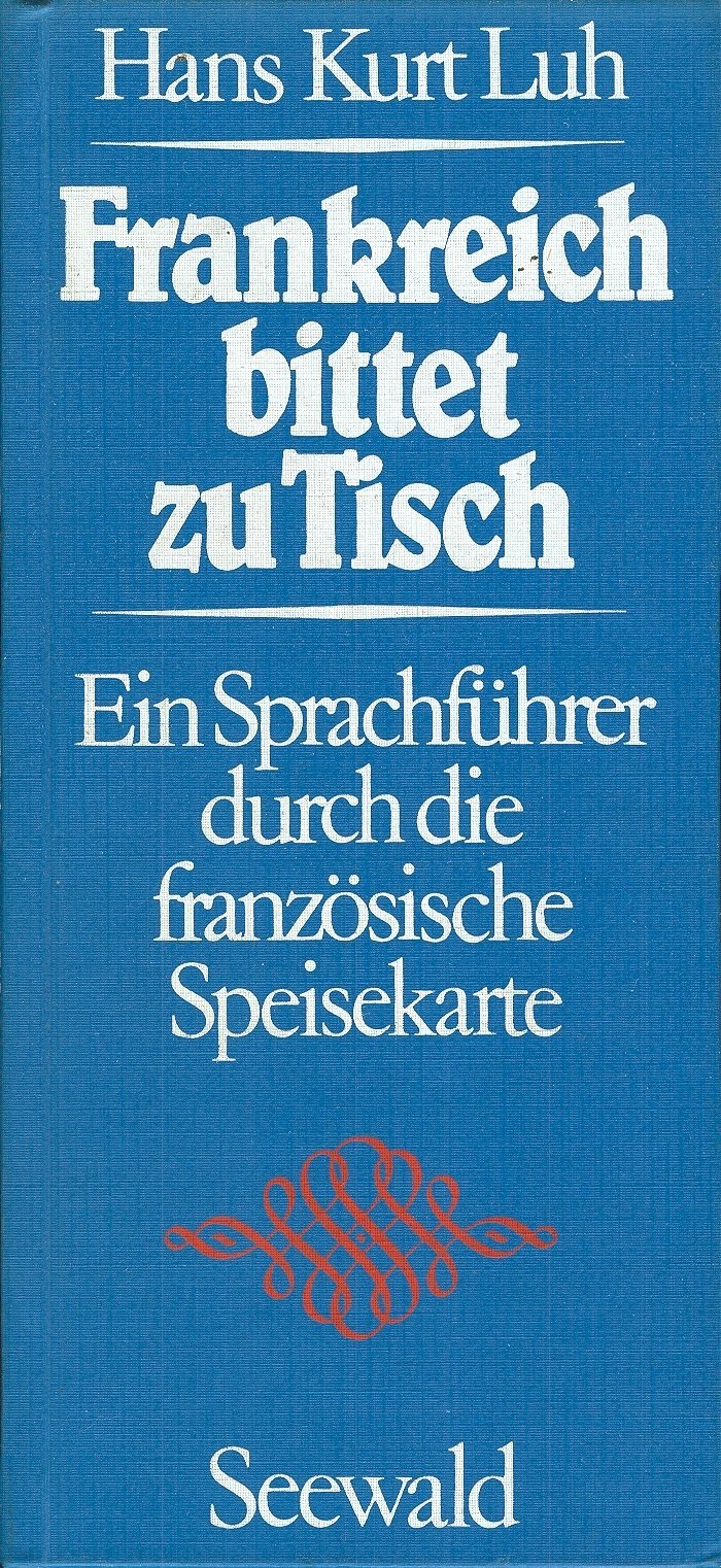 Frankreich bittet zu Tisch. Ein Sprachführer durch die französische Speisekarte Reference Books