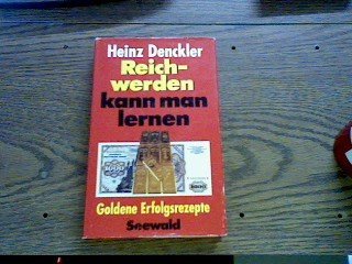 Reichwerden kann man lernen. Goldene Erfolgsrezepte Lifestyle