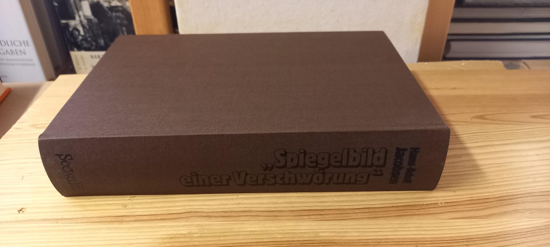 Spiegelbild einer Verschwörung: Die Kaltenbrunner Berichte - Die Opposition gegen Hitler und der Staatsstreich vom 20. Juli 1944 in der SD-Berichterstattung Politics & History