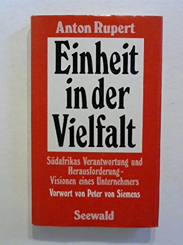 Einheit in der Vielfalt: Südafrikas Verantwortung u. Herausforderung - Visionen e. Unternehmers. Vorw. v. Peter v. Siemens Books