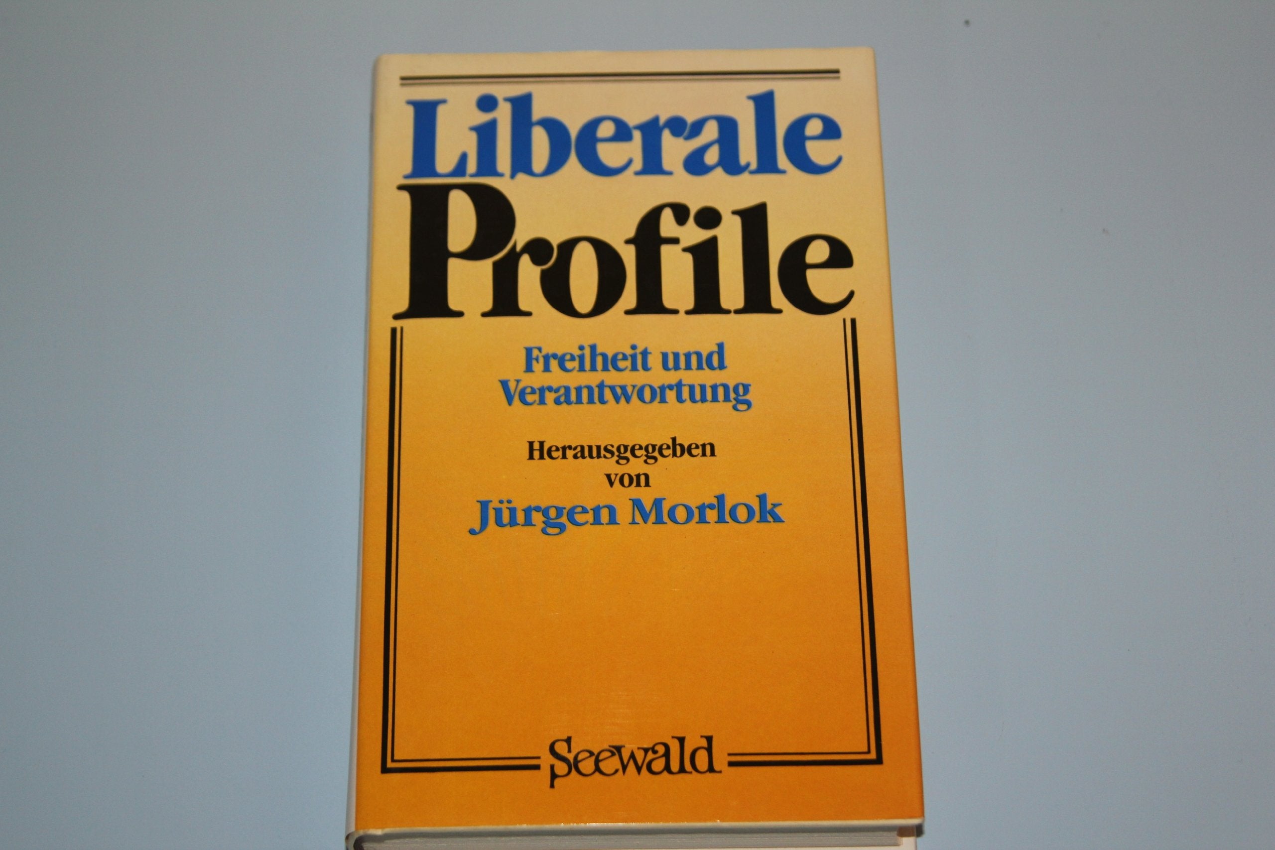 Liberale Profile. Freiheit und Verantwortung Politics & History