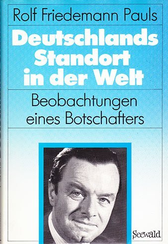 Deutschlands Standort in der Welt. Beobachtungen eines Botschafters Politics & History