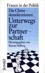 Unterwegs zur Partnerschaft. Frauen in der Politik. Die Christdemokratinnen Social Sciences