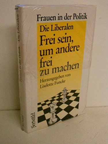 Frei sein, um andere frei zu machen. Frauen in der Politik. Die Liberalen Social Sciences