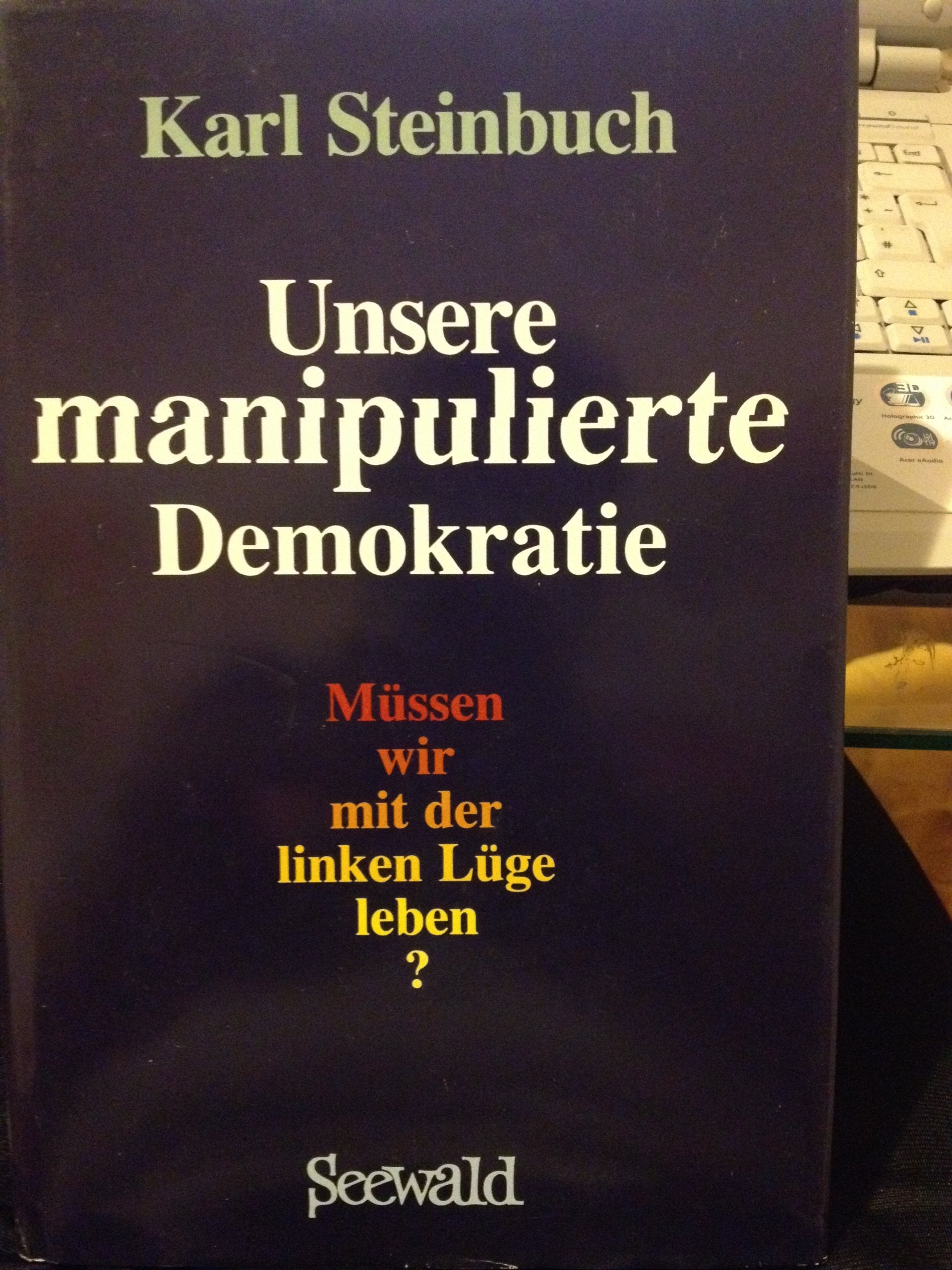 Unsere manipulierte Demokratie. Müssen wir mit der linken Lüge leben? Social Sciences