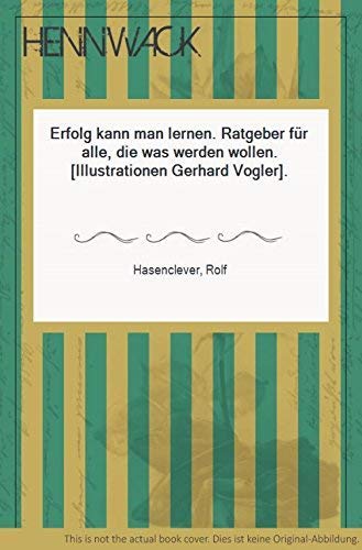 Erfolg kann man lernen. Ratgeber für alle, die was werden wollen Books