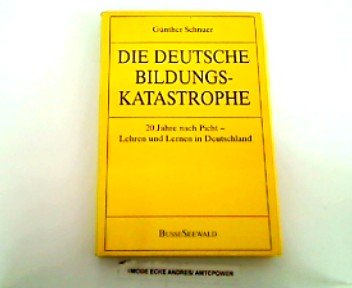 Die deutsche Bildungskatastrophe. 20 Jahre nach Picht - Lehren und Lernen in Deutschland General education