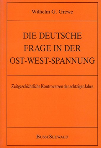 Die deutsche Frage in der Ost-West-Spannung: zeitgeschichtliche Kontroversen der achtziger Jahre Politics & History
