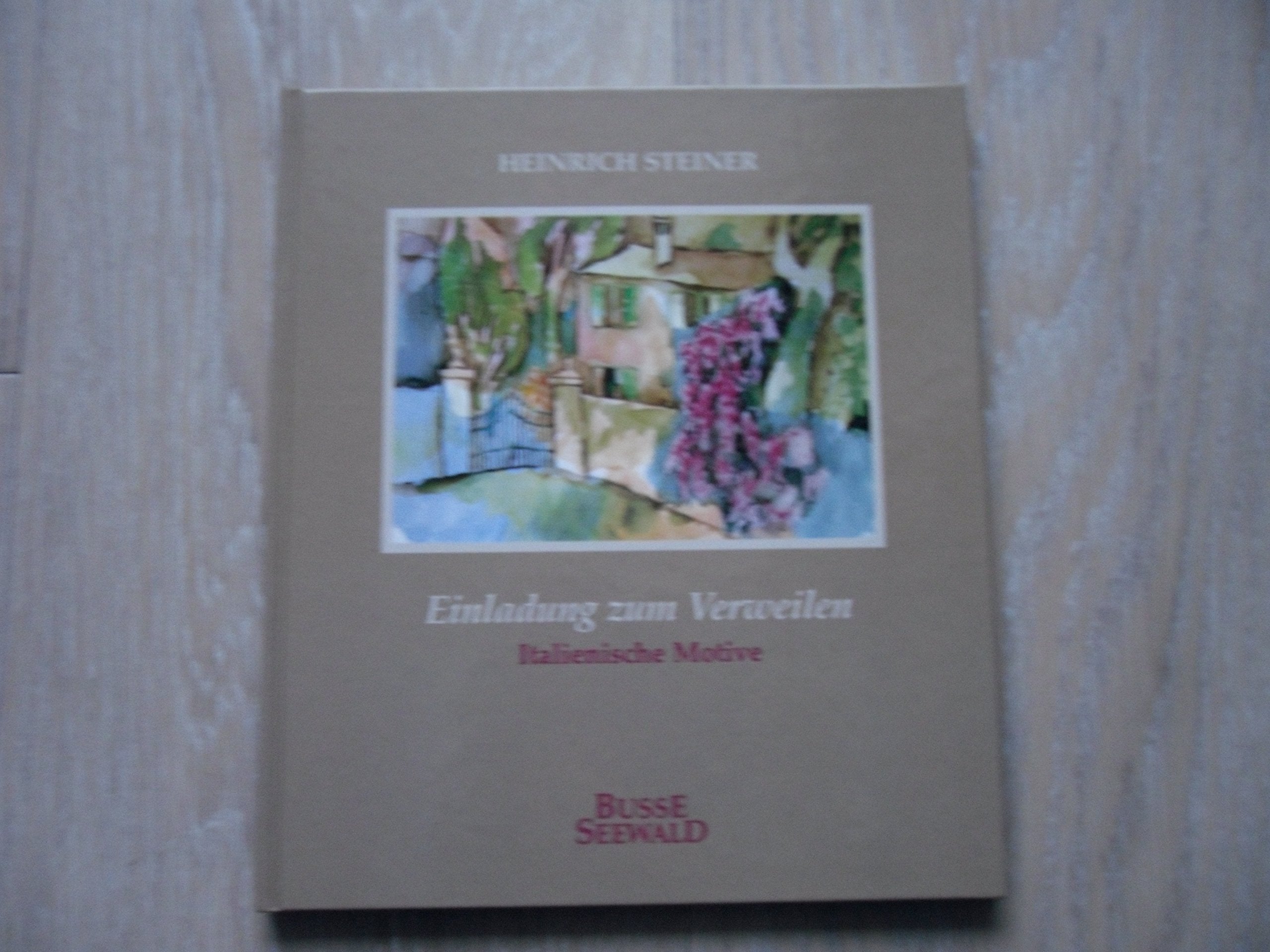 Einladung zum Verweilen: Italienische Motive. Einf. v. Rago T. Ebeling Books