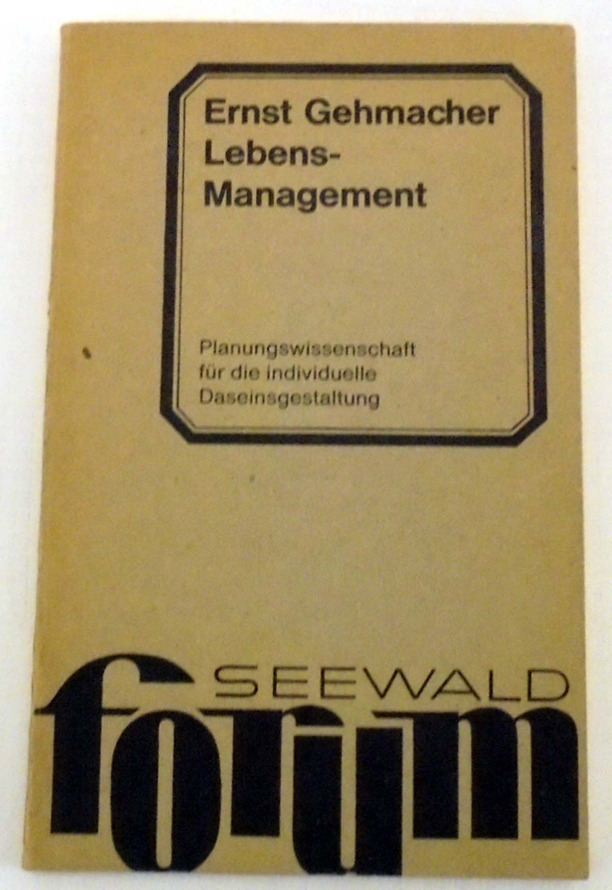 Ernst Gehmacher - Lebens-Management - Planungswiss. f. d. individuelle Daseinsgestaltung. book