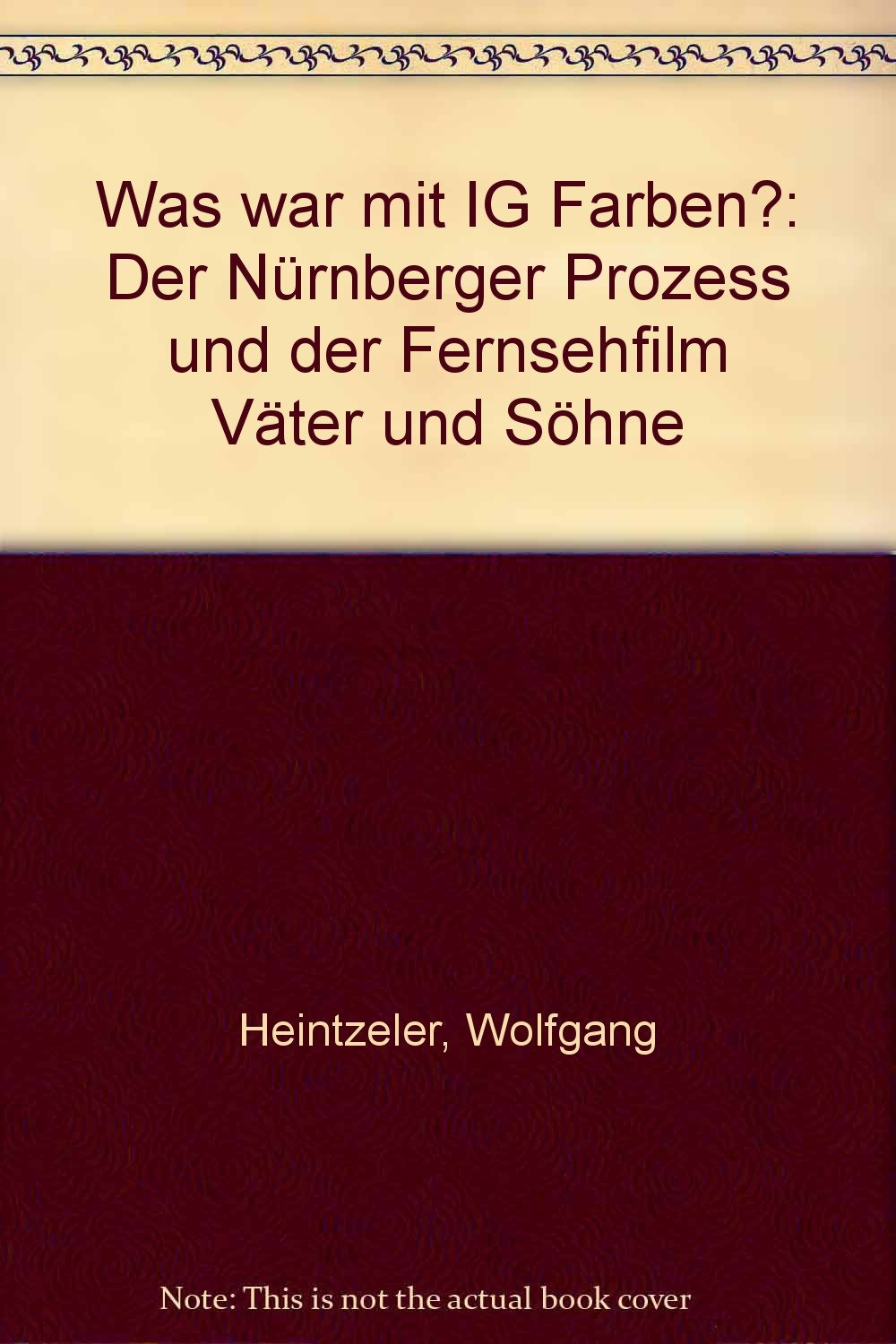 Was war mit IG Farben? Der Nürnberger Prozeß und der Fernsehfilm 'Väter und Söhne' Law