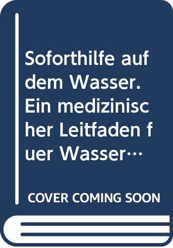 Soforthilfe auf dem Wasser. Ein medizinischer Leitfaden für Wassersportler im Küstenrevier Books