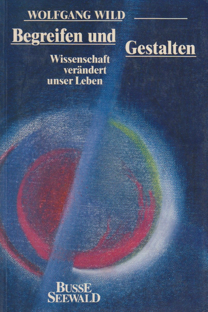 Begreifen und Gestalten. Wissenschaft verändert unser Leben Professional & Reference Books