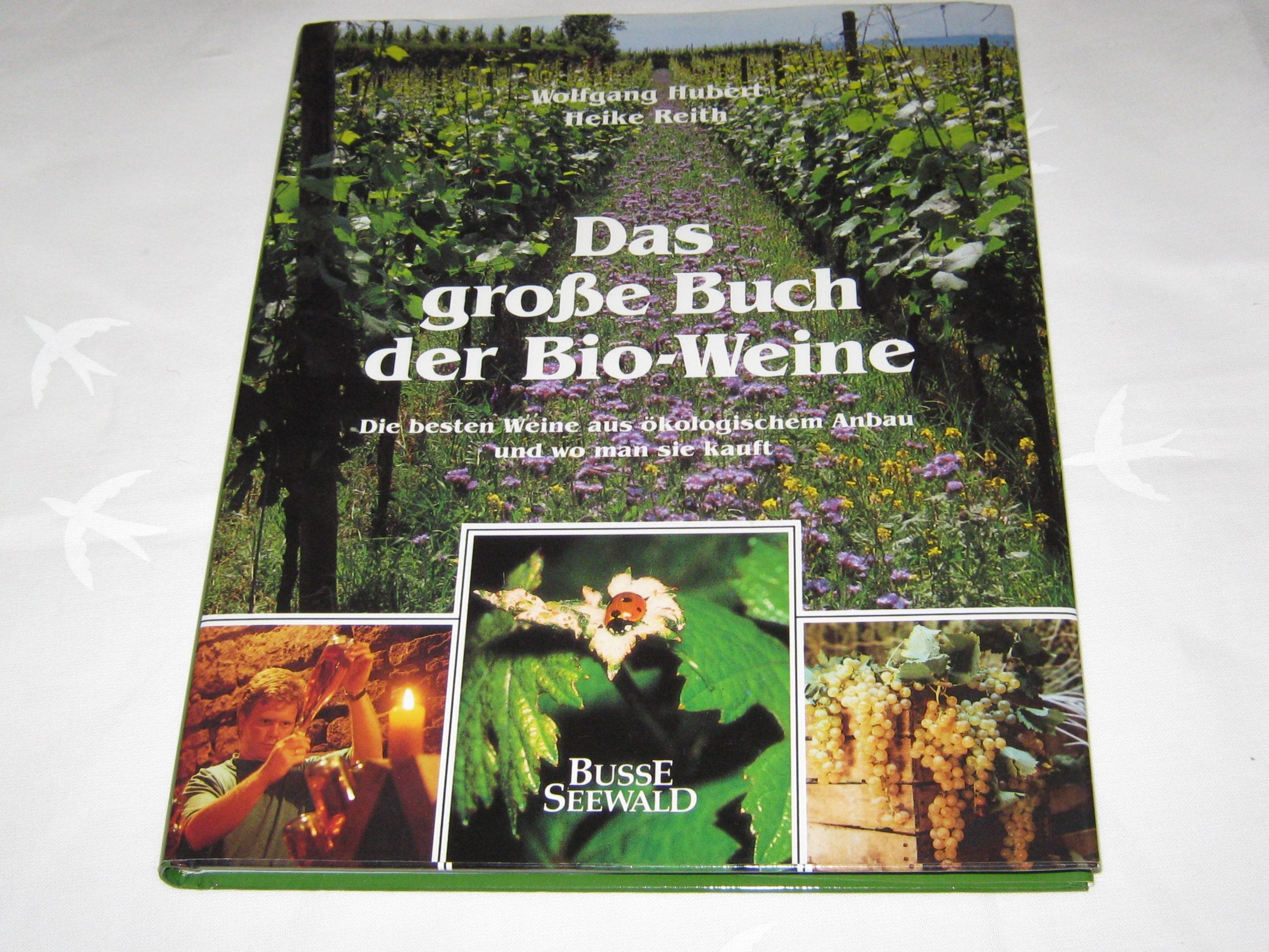 Das grosse Buch der Bio-Weine. Die besten Weine aus ökologischem Anbau und wo man sie kauft Books
