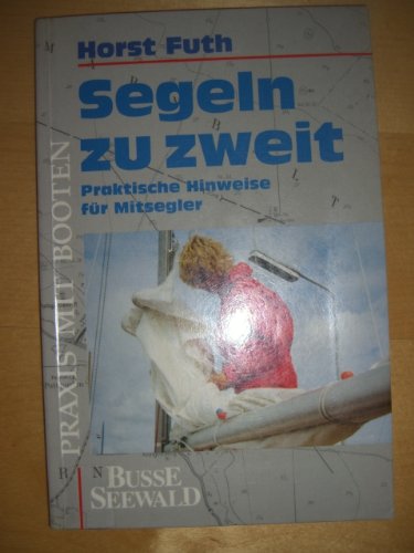 Segeln zu zweit: Praktische Hinweise für Mitsegler Leisure & Fun