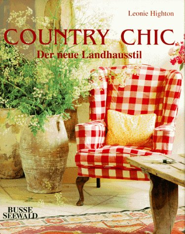 Country Chic. Der neue Landhausstil Living & Furnishing