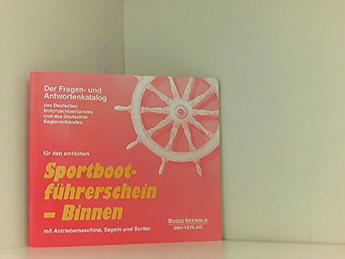 Der Fragen- und Antwortenkatalog des Deutschen Motoryachtverbandes und des Deutschen Segler-Verbandes für den amtlichen Sportbootführerschein - Binnen Leisure & Fun