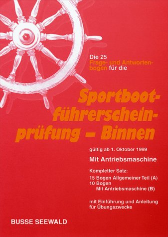 Frage- und Antwortenbogen zum Sportbootführerschein Binnen. Allgemeiner Teil /Mit Antriebsmaschine (A/B). 25 Frage- und Antwortenbogen mit Einführung und Anleitung für Übungszwecke Leisure & Fun