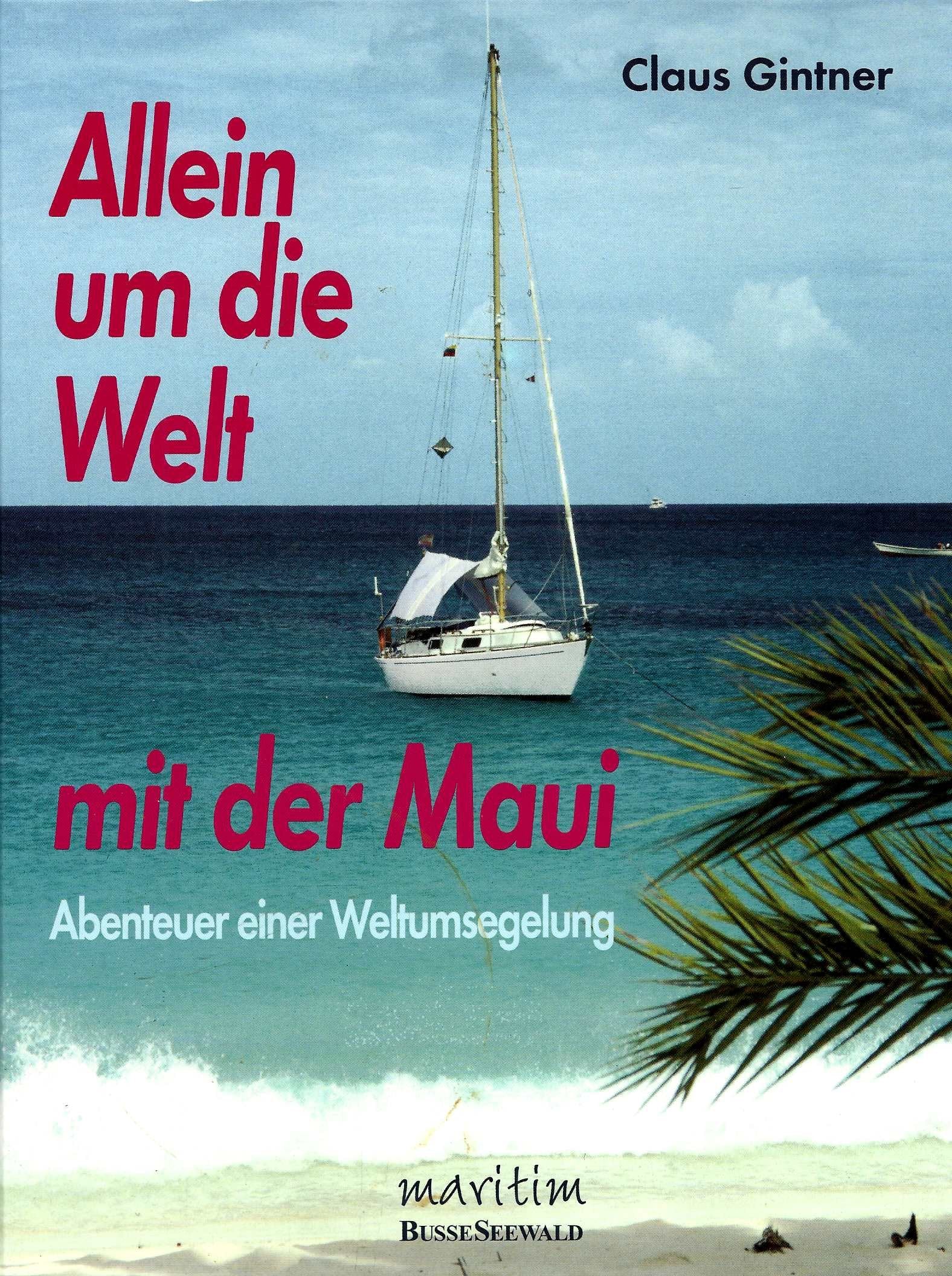 Allein um die Welt mit der Maui. Abenteuer einer Weltumseglung Travel
