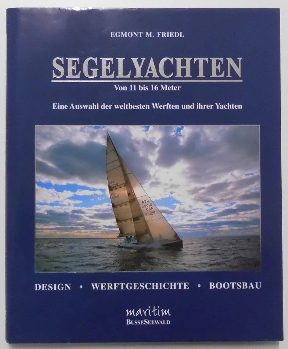 Segelyachten von 11 bis 16 Meter. Eine Auswahl der weltbesten Werften und ihrer Yachten Architecture