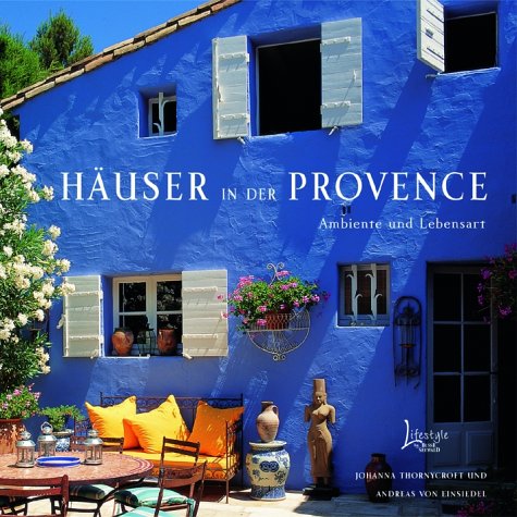 Häuser in der Provence: Ambiente und Lebensart Architecture