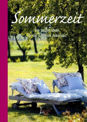 Sommerzeit: Die besten Ideen für die schönste Jahreszeit: Die besten Ideen für die schönste Jahreszeit. Mit Platz für eigene Eintragungen Hobbies & Crafts
