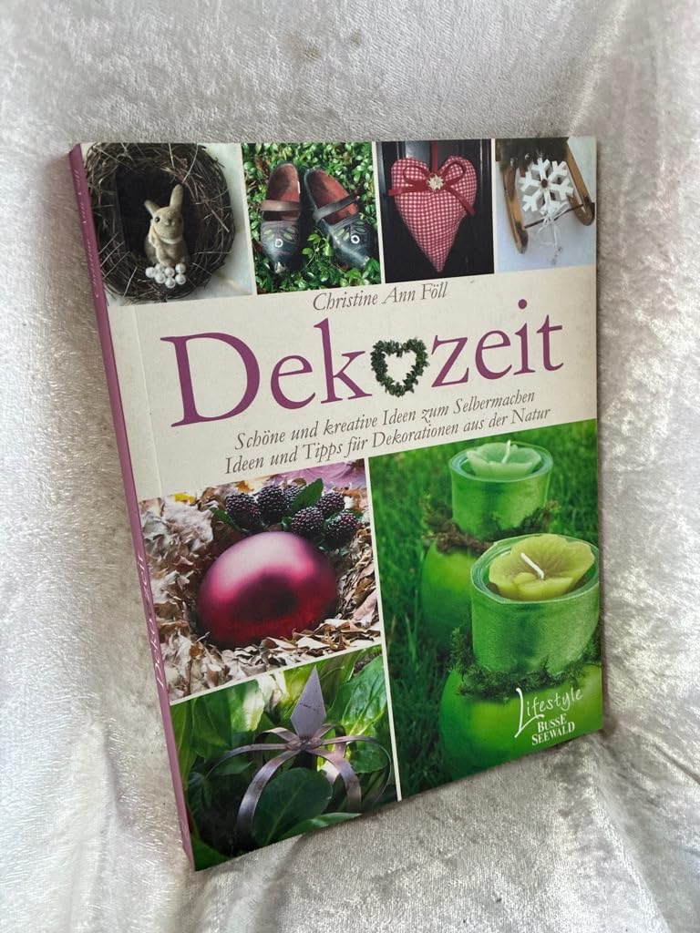 DEKOZEIT: Schöne und kreative Ideen zum Selbermachen; Ideen und Tipps für Dekorationen aus der Natur Hobbies & Crafts