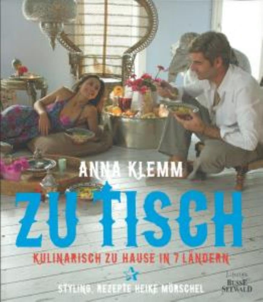 Zu Tisch: Kulinarisch zu Hause in 7 Ländern Cooking & Enjoying