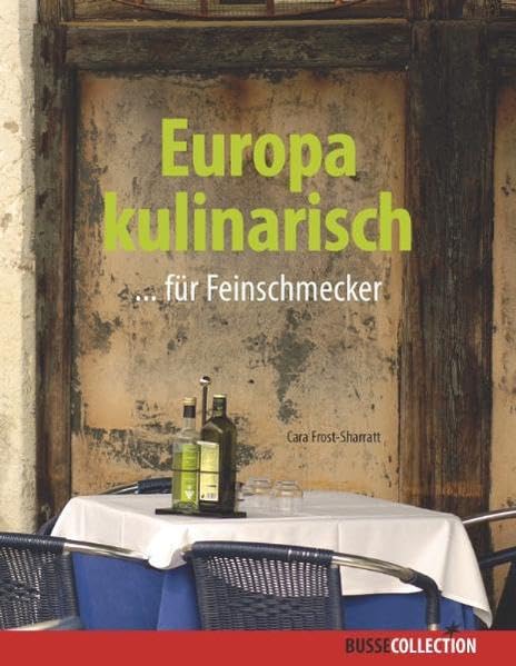 Europa kulinarisch: ....für Feinschmecker Leisure, Home & Garden