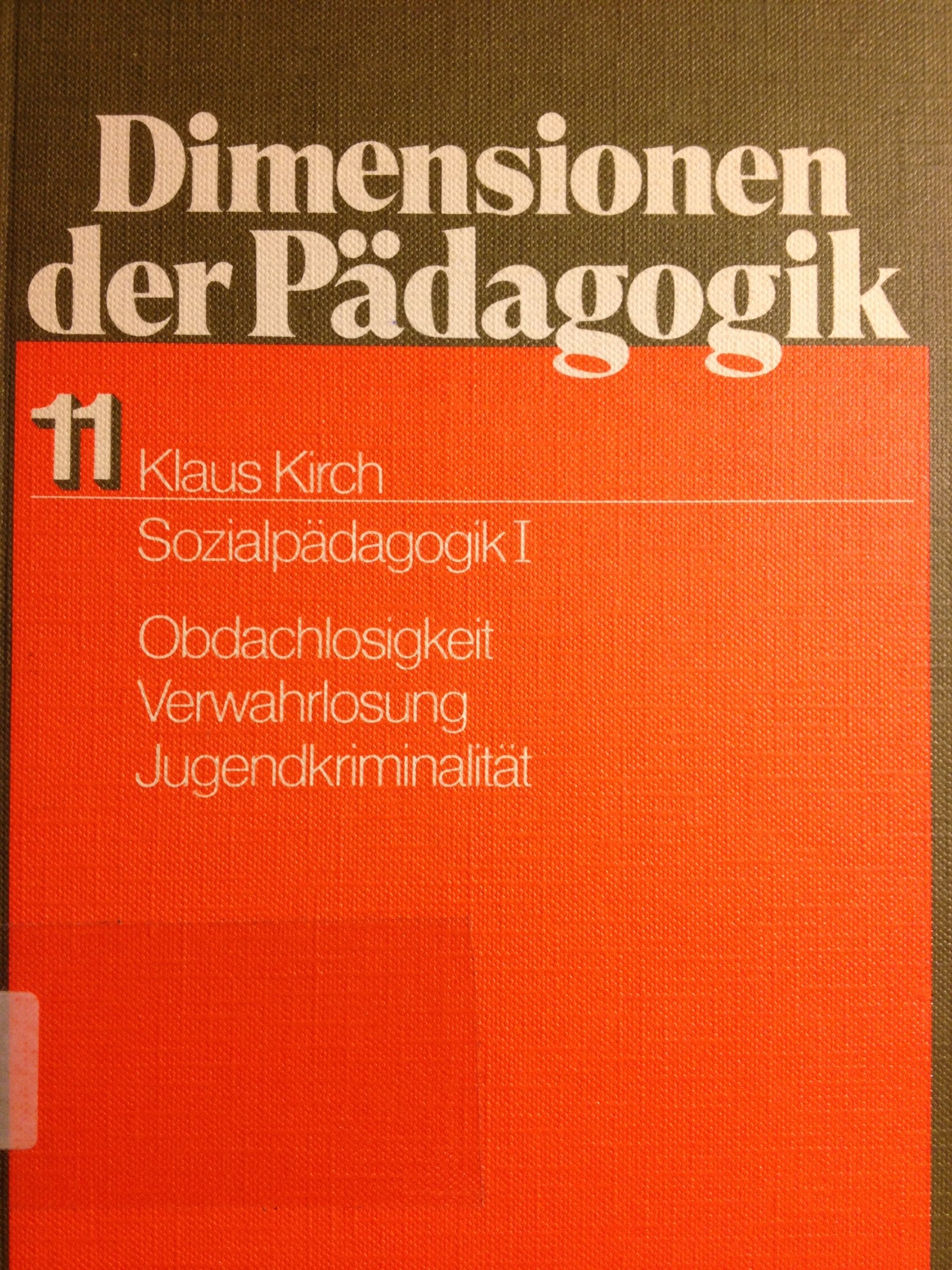 Sozialpädagogik I. Obdachlosigkeit, Verwahrlosung, Jugendkriminalität. (Dimensionen der Pädagogik Bd. 11) Books