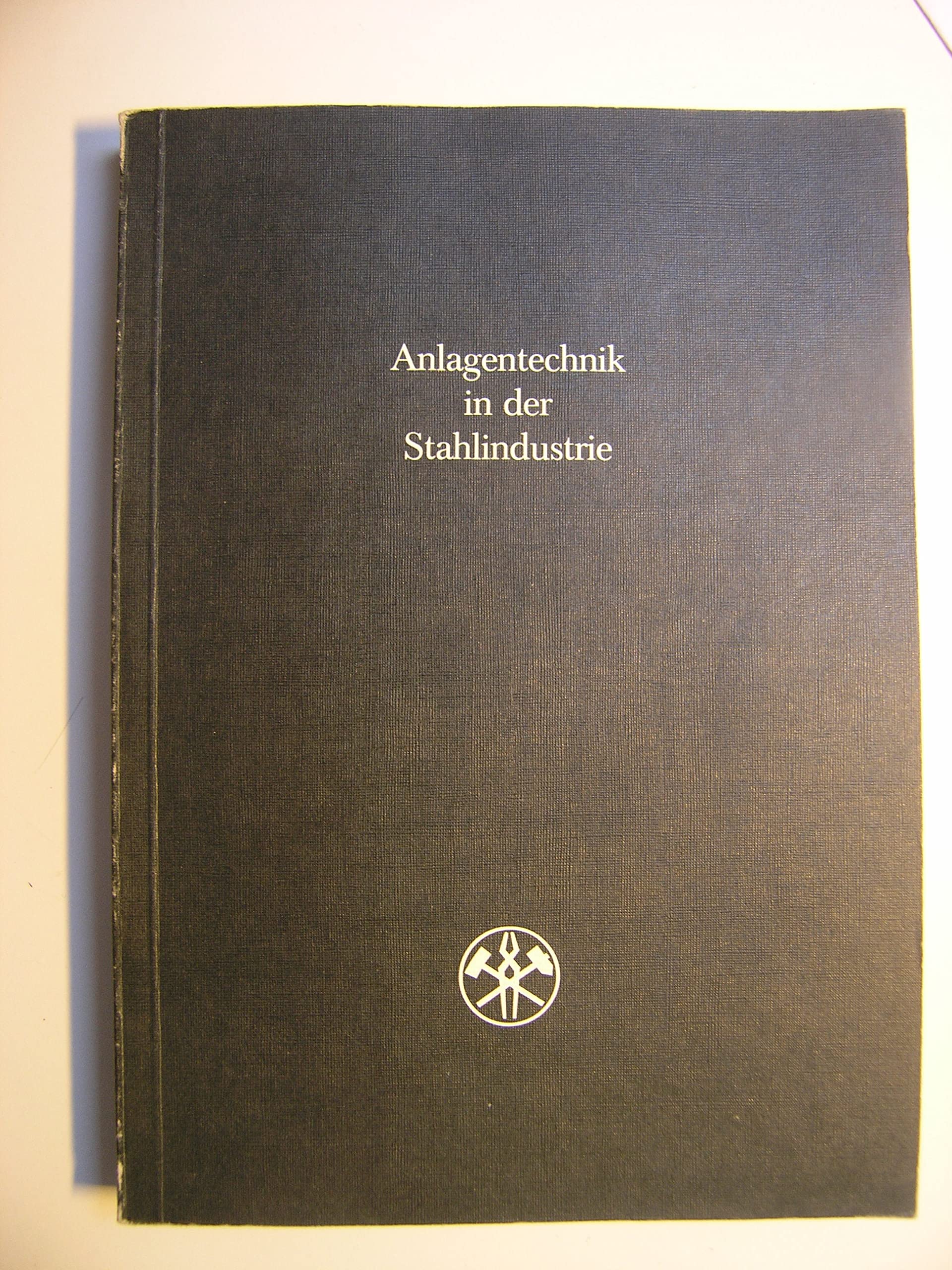 Anlagentechnik in der Stahlindustrie mit 263 Bildern und 27 Tafeln Books