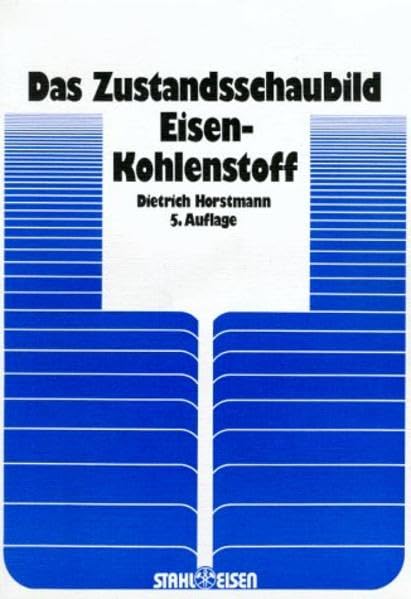 Das Zustandsschaubild Eisen-Kohlenstoff und die Grundlagen der Wärmebehandlung der Eisenkohlenstoff-Legierungen book