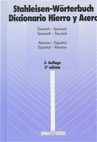 Stahleisen-Wörterbuch, Deutsch-Spanisch/Spanisch-Deutsch - Diccionario Hierro y Acero, Aleman-Espagnol/Espagnol-Aleman book