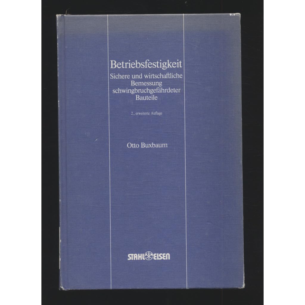 Betriebsfestigkeit: Sichere und wirtschaftliche Bemessung schwingbruchgefährdeter Bauteile Books