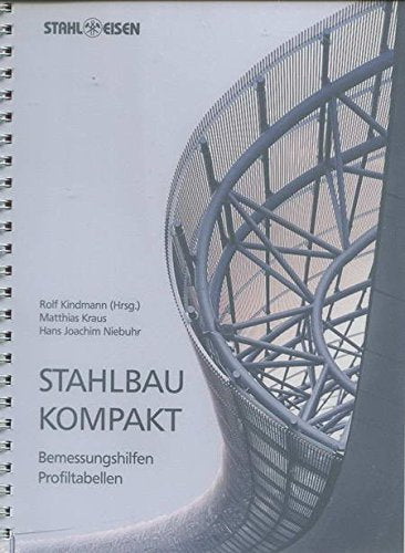 Stahlbau kompakt: Bemessungshilfen - Profiltabellen Business & Technology