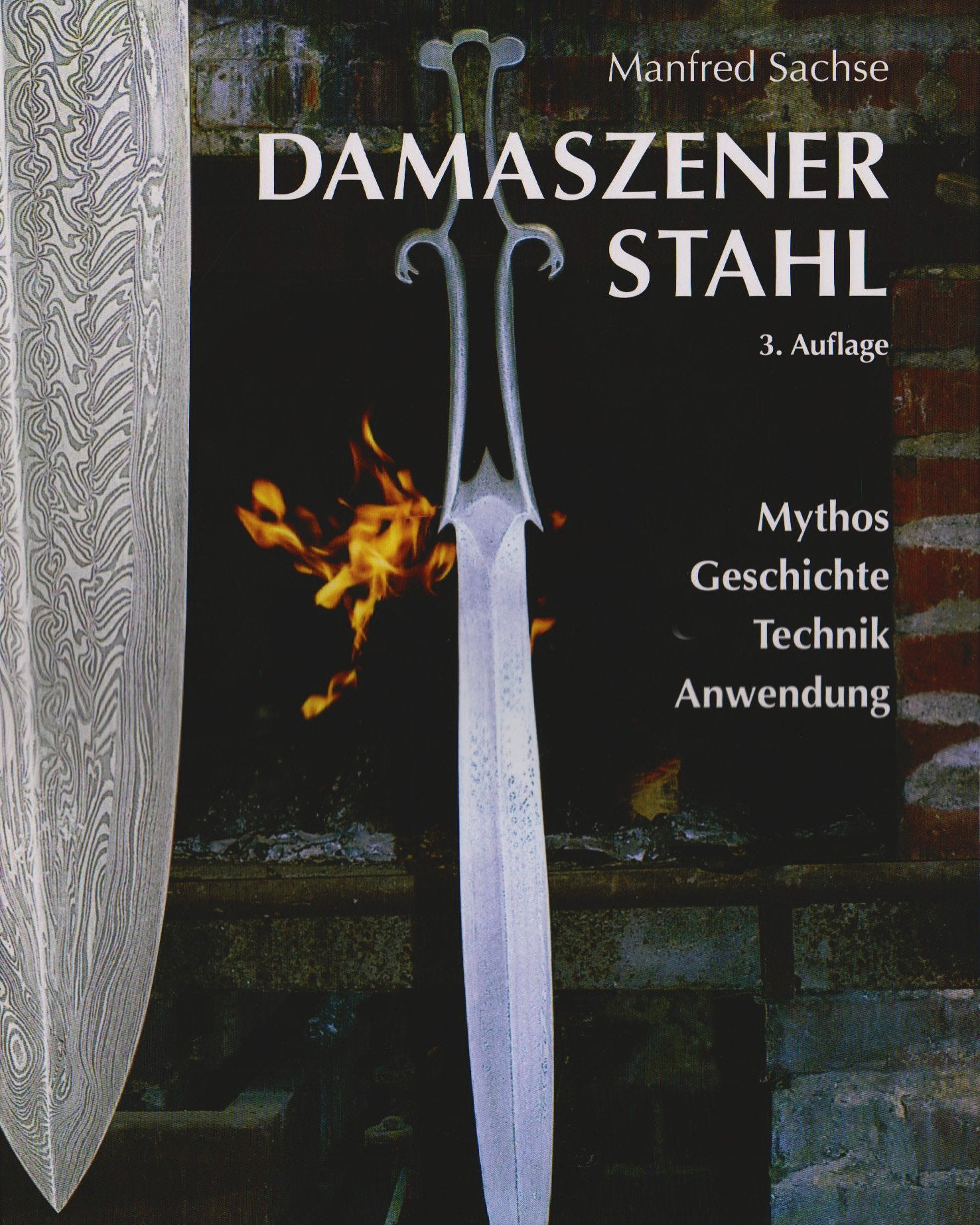 Damaszener Stahl: Mythos, Geschichte, Technik, Anwendung Media & Communication