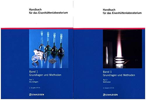 Handbuch für das Eisenhüttenlaboratorium Band 1: Grundlagen und Methoden Business & Technology