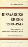 Bismarcks Erben 1890-1945 - Deutschlands Weg von Wilhelm 2. bis Adolf Hitler General education