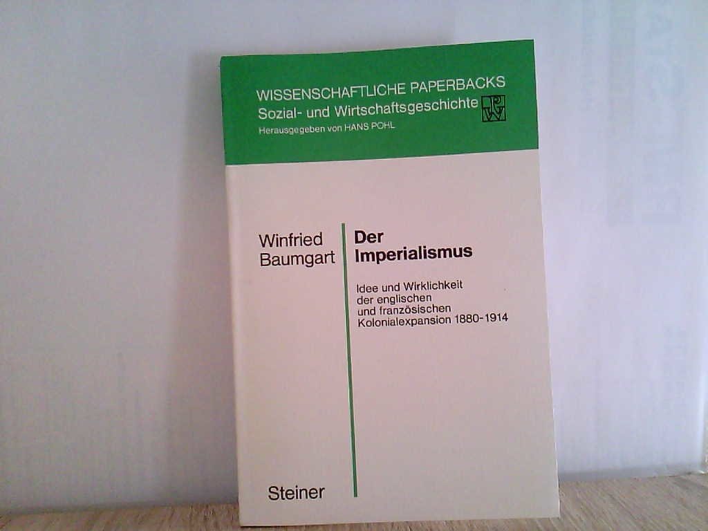 Der Imperialismus: Idee und Wirklichkeit der englischen und französischen Kolonialexpansion 1880-1914 (Wissenschaftliche Paperbacks: Sozial- und Wirtschaftsgeschichte) Politics & History