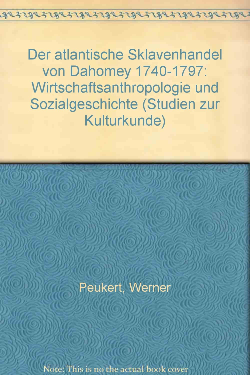 Der atlantische Sklavenhandel von Dahomey (1740-1797) (Studien zur Kulturkunde) Books