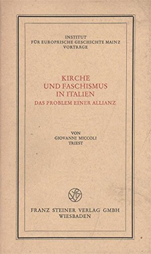 Kirche und Faschismus in Italien (Veröffentlichungen des Instituts für Europäische Geschichte Mainz - Vorträge) Politics & History